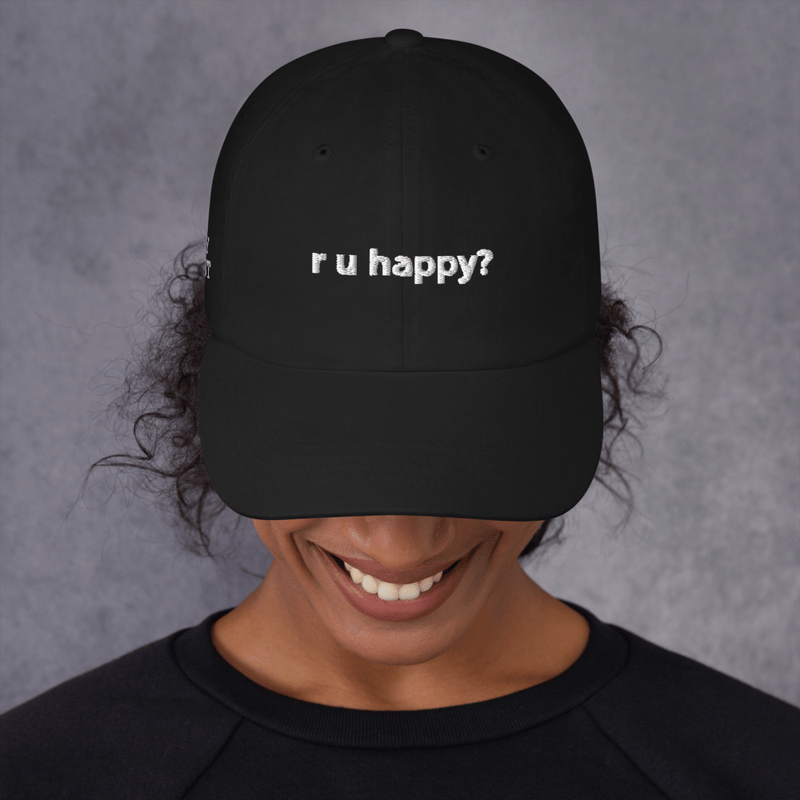 r u happy? Dad hat